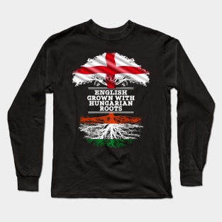 English Grown With Hungarian Roots - Gift for Hungarian With Roots From Hungary Long Sleeve T-Shirt
